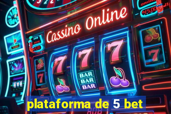 plataforma de 5 bet